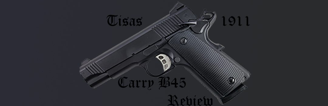 Tisas 1911 Carry B45 Review
