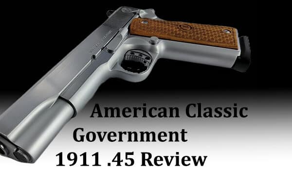 American Classic Government 1911 .45 Review