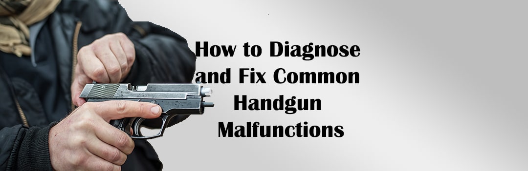 Common Handgun Malfunctions