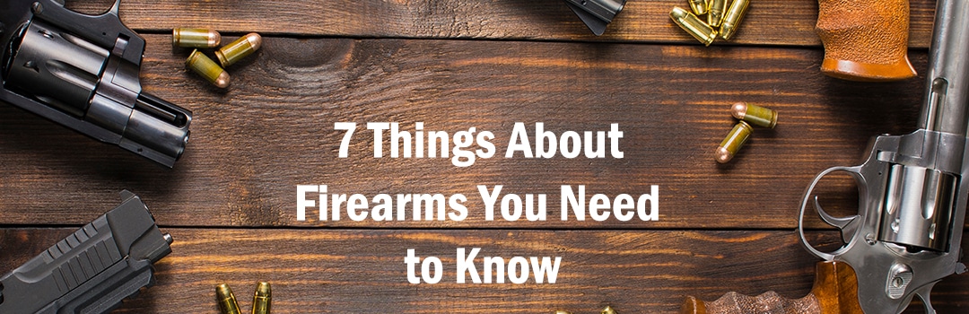 [Image: 7-Things-About-Firearms-You-Need-to-Know-1.jpg]