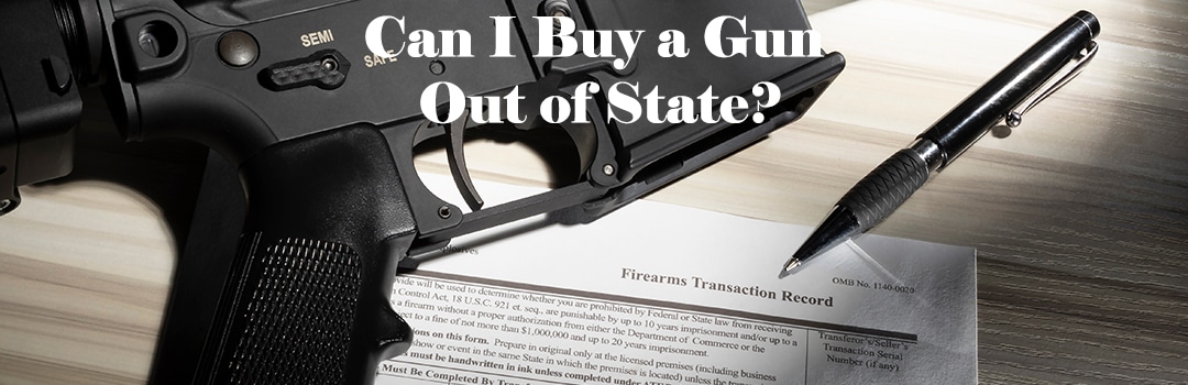 Can I Buy a Gun Out of State?