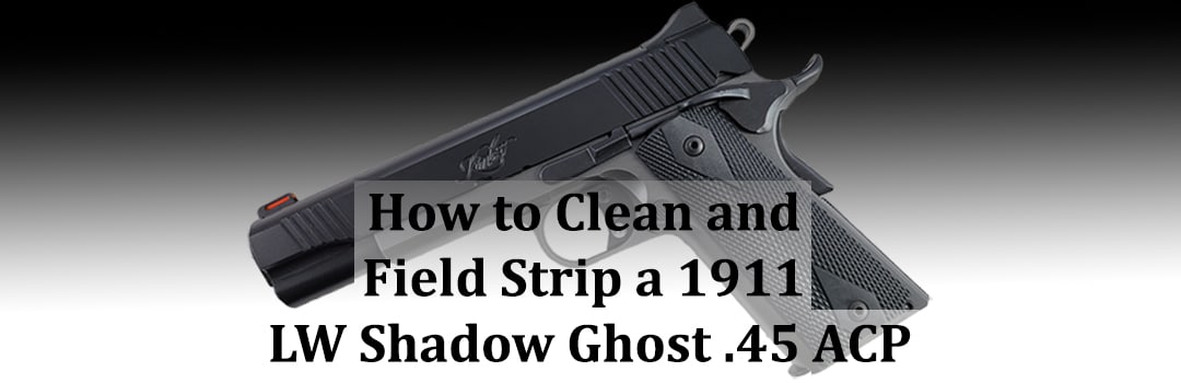 [Image: Cleaning-the-Kimber-1911-LW-Shadow-Ghost-Header.jpg]
