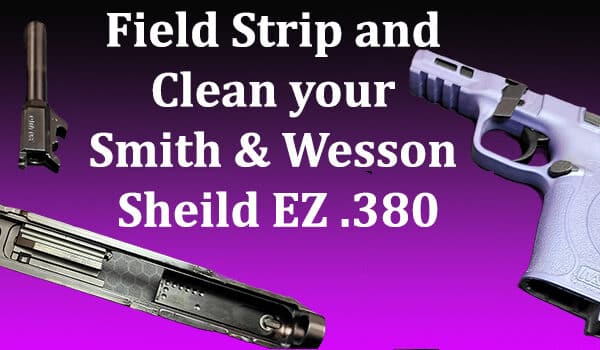 How To Clean Smith & Wesson Sheild EZ .380