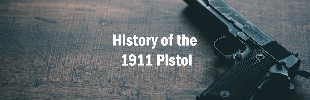 History of the 1911 Pistol