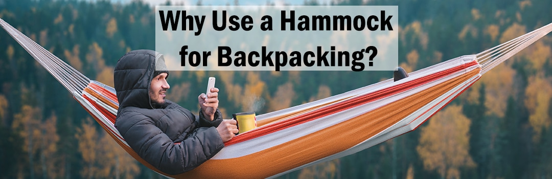 Why Use a Hammock for Backpacking?