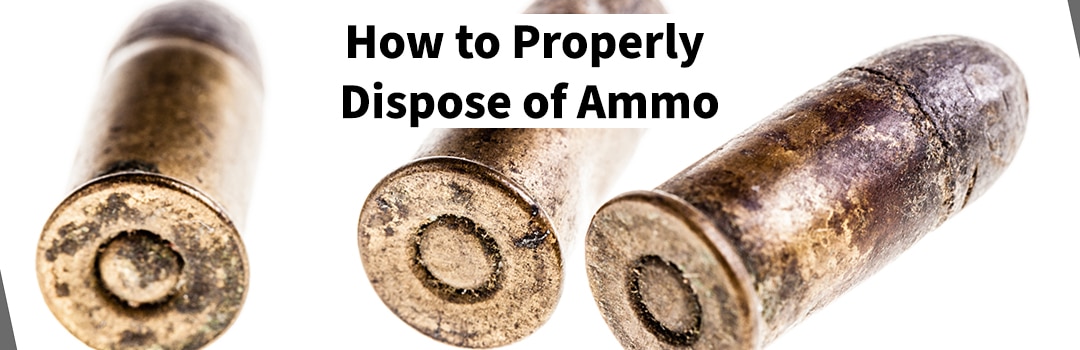 How to Properly Dispose of Ammo