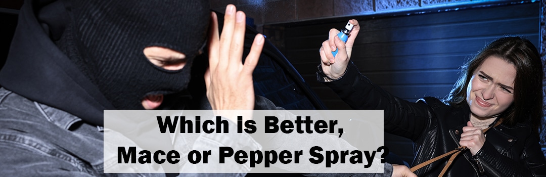Which is Better, Mace or Pepper Spray?